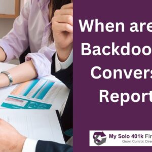 Solo 401k Question Answered - When are Mega Backdoor Roth Conversions Reported?