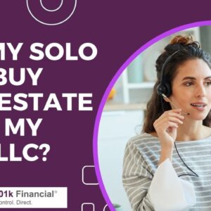Self-Directed 401k Real Estate FAQ - Can my Solo 401k buy real estate from my own LLC?