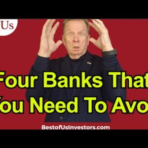 Yes It's Time For Another Banking Crisis - 4 Banks To Avoid